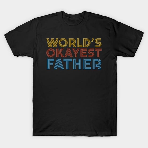 World’s Okayest Father T-Shirt by UnderDesign